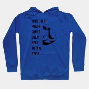 With great power comes great need to take a nap Hoodie